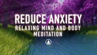 Guided Meditation to Reduce Anxiety  Relax and Calm Your Mind and Body [upl. by Nwahsem]