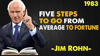 Jim Rohn  Five Steps To Go From Average To Fortune [upl. by Hajidahk]