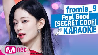 ♬ fromis9  Feel Good SECRET CODE KARAOKE ♬ [upl. by Aneled524]