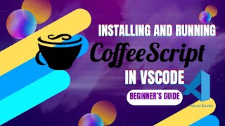 Beginner’s Guide Installing and Running CoffeeScript in VSCode for Windows [upl. by Tennos]