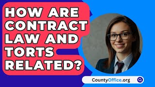 How Are Contract Law And Torts Related  CountyOfficeorg [upl. by Drain]