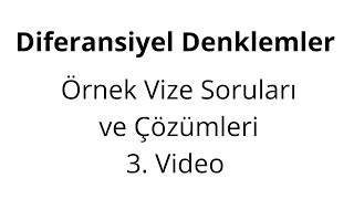 Diferansiyel Denklemler  Örnek Vize Soruları ve Çözümleri 3 Video [upl. by Hoskinson551]