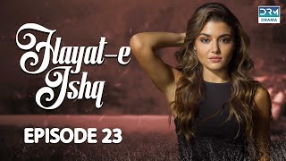 Hayat e Ishq  Episode 23  Turkish Drama  Hande Ercel  TKD  Dramas Central  RA1O [upl. by Dunn]