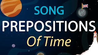 Prepositions of Time  Learn All Prepositions in One Song [upl. by Cahn]