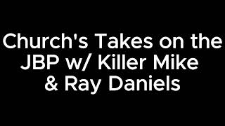 Churchs Takes on the JBP ep w Killer Mike amp Ray Daniels [upl. by Clemence]