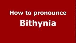 How to Pronounce Bithynia  PronounceNamescom [upl. by Hallie109]