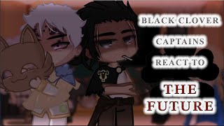 🍀 Black Clover Captains React to the Future [upl. by Rialc]