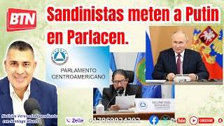 Sandinistas meten a Putin en Parlacen [upl. by Elacsap]