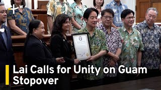 President Lai Calls for Unity on Guam Stopover on Pacific Trip｜TaiwanPlus News [upl. by Eeluj97]