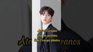 Atores Coreanos que são perfeitos sem cirurgia plástica doramas kdrama oppa youtube [upl. by Savanna600]