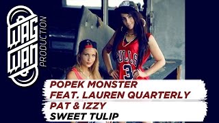 POPEK MONSTER FEAT LAUREN QUARTERLY  PAT amp IZZY  PAIZZ   SWEET TULIP [upl. by Casilde]