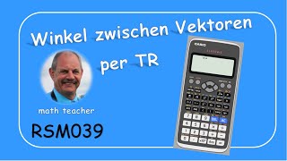 Winkel zwischen zwei Vektoren berechnen mit Casio fx991 DE X RSM039 [upl. by Nimsay]