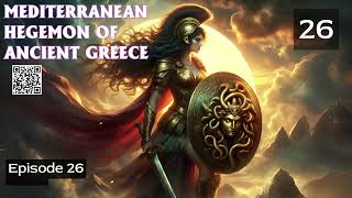 Mediterranean Hegemon of Ancient Greece Episode 26 Audio Mythic Realms [upl. by Hamo]