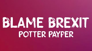 Potter Payper  Blame Brexit Lyrics [upl. by Zehcnas762]