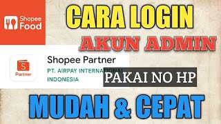 Cara Login Akun Admin Shopee Partner Shopeefood [upl. by Aniham193]