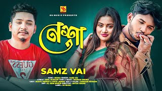 Nesha  Samz vai new song  Dusto Forhad  New bangla song 2024 [upl. by Ecinrahs]