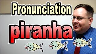 How to Pronounce PIRANHA  ForB English Lesson [upl. by Iht586]