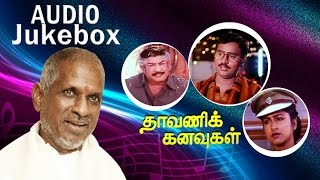 Dhavani Kanavugal Audio Jukebox  Ilaiyaraaja Official [upl. by Ensoll]