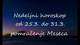 Astrolog Radmila  Nedeljni horoskop od 253 do 313 Pomračenje Meseca [upl. by Aelber]