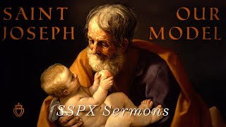 St Joseph Our Model  SSPX Sermons [upl. by Sawyere351]