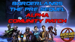 Borderlands The Pre Sequel Alpha Community Patch [upl. by Rehctelf473]