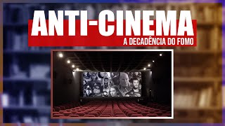 ANTICINEMA e a decadência do FOMO [upl. by Loggia]