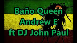 Baño Queen  Andrew E ft DJ John Paul [upl. by Tomi]