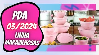 PDA 032024 LINHA MARAVILHOSAS TUPPERWARE [upl. by Franciscka64]