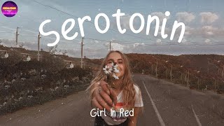 girl in red  serotonin  Im running low on serotonin Lyrics  Chill Plus [upl. by Maretz]