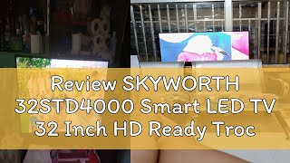 Review SKYWORTH 32STD4000 Smart LED TV 32 Inch HD Ready Trochilus Engine Borderless Design Low Blue [upl. by Anastatius]