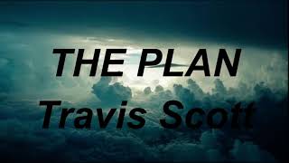 Travis Scott – THE PLAN Lyrics Clean version [upl. by Yrrap139]