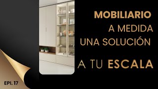 A TU ESCALA EP17 El Mobiliario a medida para tu hogar [upl. by Rebmak259]