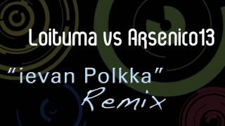 Loituma vs Arsenico13  Ievan Polkka Remix [upl. by Rape]