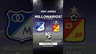 Hoy Juega MILLONARIOSFCMillonarios vs Pereira [upl. by Dedric]