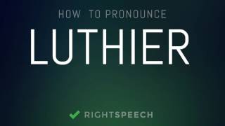 Luthier  How to pronounce Luthier [upl. by Adyl]