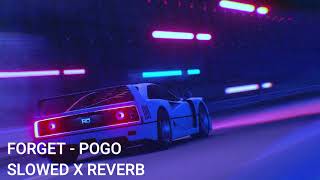 POGO  FORGET slowed  reverb [upl. by Odrareve]