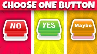 Choose One Button  YES or NO or MAYBE 2024 [upl. by Eryt995]