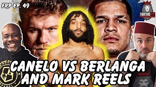 Canelo Alvarez vs Edgar Berlanga Prediction and Mark Reels Discusses FR 25  FRP EP 49 [upl. by Thorn]