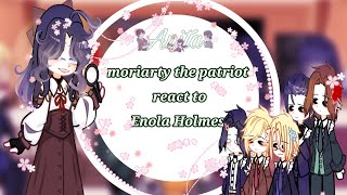 moriarty the patriot react to Enola Holmespart12AUmtpgacha Nebula [upl. by Darraj255]