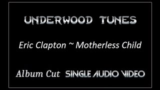 Eric Clapton  Motherless Child  1994  Single Audio Video [upl. by Akinohs]