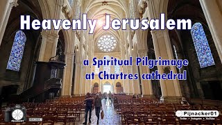 Chartres Cathedral amp Heavenly Jerusalem  a Spiritual Pilgrimage [upl. by Enirual]