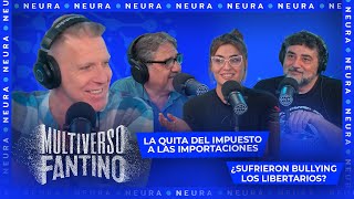 La quita del impuesto a las importaciones y ¿sufrieron bullying los libertarios Multiverso Fantino [upl. by Aisset]