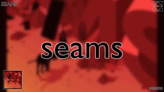 SEAMS  seams [upl. by Colb]