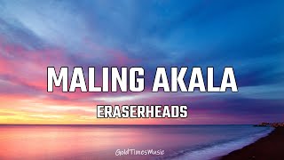 Eraserheads  Maling Akala with lyrics 🎵 [upl. by Dustman]