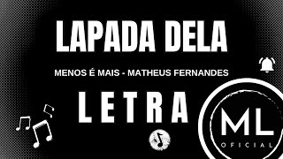 Grupo Menos é Mais e Matheus Fernandes  LAPADA DELA LETRA [upl. by Nitsirt983]