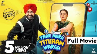 Yaar Mera Titliaan Warga Full Movie Gippy Grewal  Tanu Grewal  New Punjabi Movie 2022 [upl. by Akeimat]