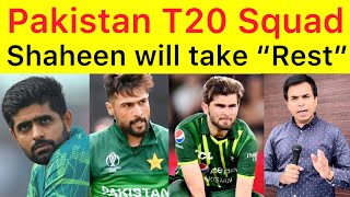 BREAKING 🛑 Pakistan T20 Squad  Shaheen Afridi will take rest in few games  Babar will open [upl. by Ttik]