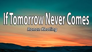 Ronan Keating  If Tomorrow Never Comes Lyrics [upl. by Neetsirhc620]