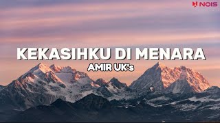 Kekasihku Di Menara  Amir Uks  Lirik Lagu Malaysia [upl. by Nets425]