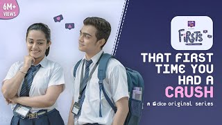 Dice Media  Firsts  Web Series  S01E0104  That First Time You Had A Crush Part 1 [upl. by Nymrak359]